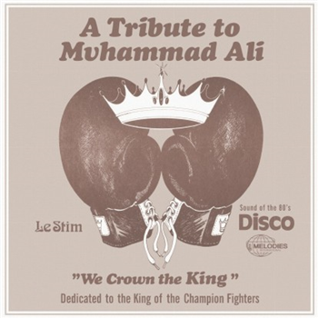 Le Stim - A Tribute To Muhammad Ali (We Crown The King) - Melodies International