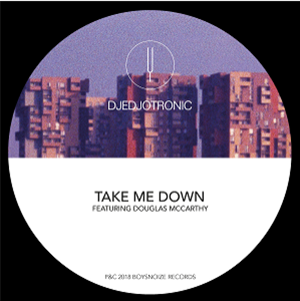 Djedjotronic - Take Me Down (feat. Douglas McCarthy) - BOYSNOIZE