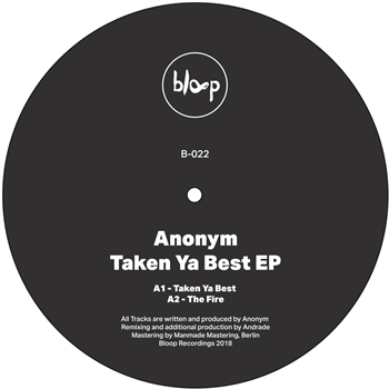 Anonym – Taken Ya Best EP - Bloop Anonym – Taken Ya Best EP - Bloop
