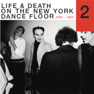 LIFE & DEATH ON A NEW YORK DANCE FLOOR, 1980-1983 PART 2 - Va (2 X LP) - REAPPEARING RECORDS