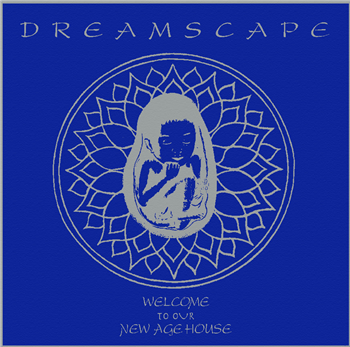 DREAMSCAPE - WELCOME TO OUR NEW AGE HOUSE - WORLD BUILDING