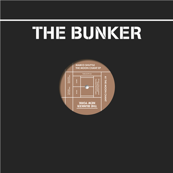 MARCO SHUTTLE - THE MOON CHANT EP - THE BUNKER NEW YORK MARCO SHUTTLE - THE MOON CHANT EP - THE BUNKER NEW YORK