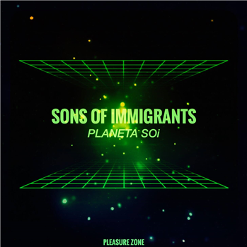 Sons Of Immigrants - PLANETA SOi (2 X LP) - PLEASURE ZONE