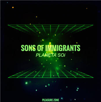 Sons Of Immigrants - PLANETA SOi (2 X LP) - PLEASURE ZONE Sons Of Immigrants - PLANETA SOi (2 X LP) - PLEASURE ZONE