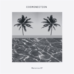 COSMONECTION - MENORCA EP (INC. SESSION VICTIM REMIX) - Delusions Of Grandeur