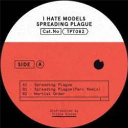 I Hate Models - Spreading Plague - Perc Trax