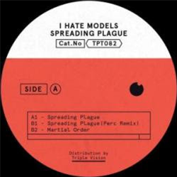 I Hate Models - Spreading Plague - Perc Trax I Hate Models - Spreading Plague - Perc Trax