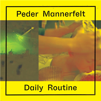 Peder Mannerfelt - Daily Routine - Peder Mannerfelt Produktion Peder Mannerfelt - Daily Routine - Peder Mannerfelt Produktion