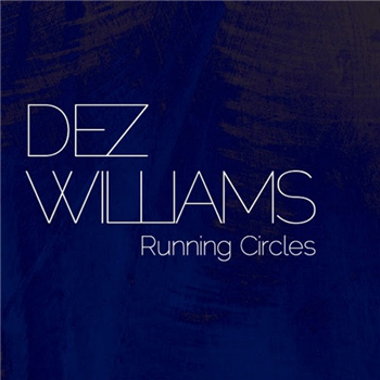 DEZ WILLIAMS - Running Circles E.P - Discos Atónicos DEZ WILLIAMS - Running Circles E.P - Discos Atónicos