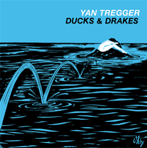 Yan Tregger - Ducks & Drakes LP - BBE