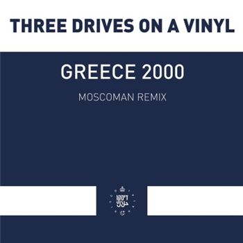Three Drives On A Vinyl - Greece 2000 (moscoman Remix) (one Sided) - DISCO HALAL