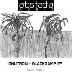 gnuTron - Blackdamp EP - ABSTRACTA AUDIO gnuTron - Blackdamp EP - ABSTRACTA AUDIO