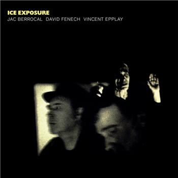 Jac Berrocal, David Fenech and Vincent Epplay - Ice Exposure - Blackest Ever Black