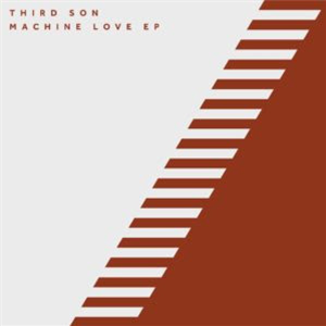 Third Son - Machine Love EP - 17 STEPS