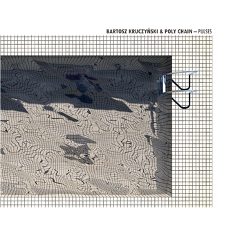 BARTOSZ KRUCZYNSKI & POLY CHAIN - PULSES LP - INTO THE LIGHT BARTOSZ KRUCZYNSKI & POLY CHAIN - PULSES LP - INTO THE LIGHT