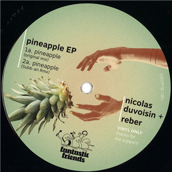 Nicolas Duvoisin + Reber - Pineapple EP - Fantastic Friends Nicolas Duvoisin + Reber - Pineapple EP - Fantastic Friends