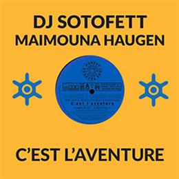 DJ Sotofett & Maimouna Haugen - Cest laventure - Honest Jons Records