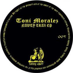 Toni Moralez - Nawty Trax EP - Falling Apart