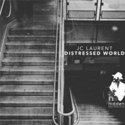 JC Laurent - Distressed World - Hidden Recordings