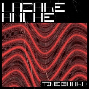LAZARE HOCHE - Time Guard - Lazare Hoche LAZARE HOCHE - Time Guard - Lazare Hoche