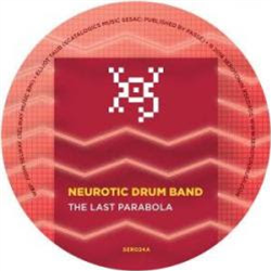 Neurotic Drum Band / Ulysses - The Last Parabola / Palefinger - Serotonin