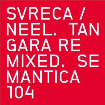Svreca / Neel - Tangara Remixed (2 X 12) - Semantica