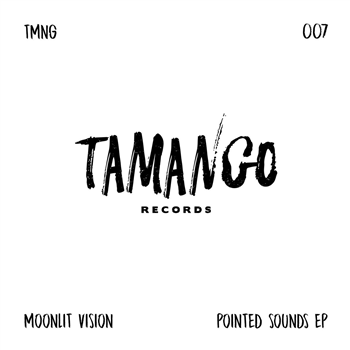 Moonlit Vision - Pointed Sounds EP - Tamango Records