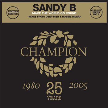 Sandy B - Make The World Go Round (Inc. Deep Dish & Robbie Rivera Remixes) - Champion Records