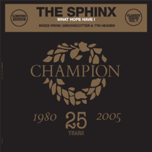 The Sphinx - What Hope Have I (Inc. Groovecutter & 7th Heaven Remixes) - Champion Records