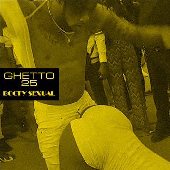 Ghetto 25 - Booty Sexual - Thé Chaud Records Ghetto 25 - Booty Sexual - Thé Chaud Records