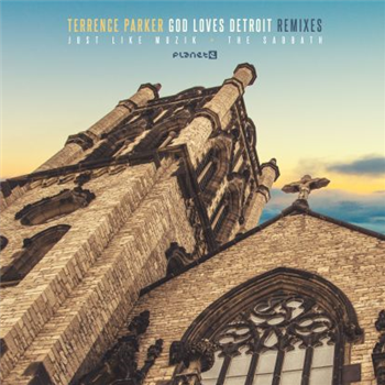 Terrence Parker - God Loves Detroit Remixes - Planet E