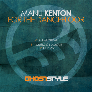 MANU KENTON - FOR THE DANCEFLOOR - GHOSTSTYLE MANU KENTON - FOR THE DANCEFLOOR - GHOSTSTYLE