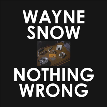 Wayne Snow - Nothing Wrong (Ge-ology / Byron The Aquarius / James Braun Remixes) - The Vinyl Factory / Tartelet Records