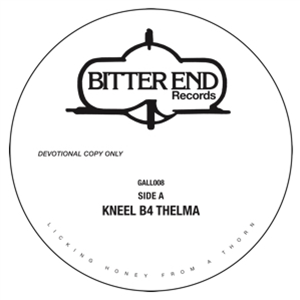 BITTER END - KNEEL B4 THELMA / MAST SONG - Bitter End Records