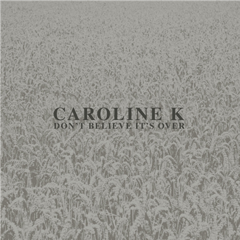 Caroline K - Dont Believe Its Over - Mannequin Records