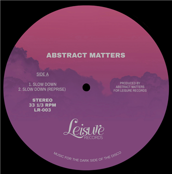 Abstract Matters - SLOW DOWN - LEISURE RECORDS