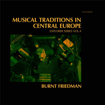 Burnt Friedman - Musical Traditions In Central Europe - Nonplace