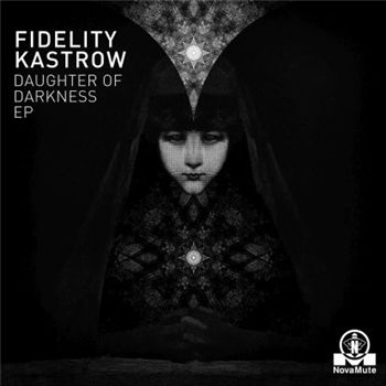 Fidelity Kastrow - Daughter Of Darkness Ep - NovaMute