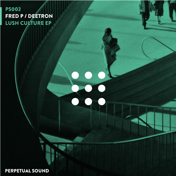 Fred P / Deetron - Lush Culture Ep - Perpetual Sound Fred P / Deetron - Lush Culture Ep - Perpetual Sound