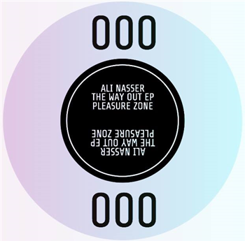 Ali Nasser - The Way Out EP - PLEASURE ZONE Ali Nasser - The Way Out EP - PLEASURE ZONE