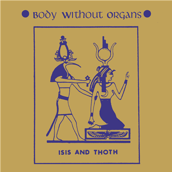 Body Without Organs - Isis And Thoth - Dark Entries Body Without Organs - Isis And Thoth - Dark Entries