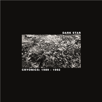 Dark Star - Cryonics: 1989 - 1992 - KNEKELHUIS