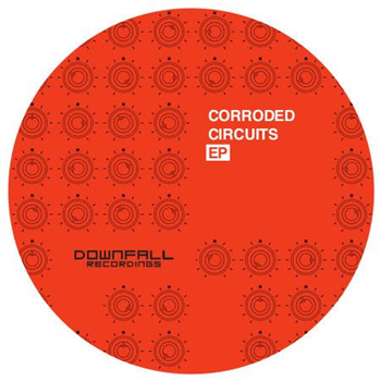 VA - Corroded Circuits EP - Downfall Recordings