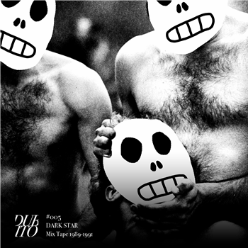 Dark Star - Mix Tape 1989/1991 - Dub Ito Dark Star - Mix Tape 1989/1991 - Dub Ito