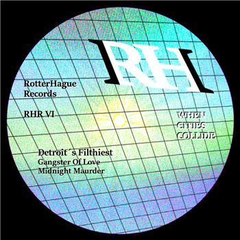 DETROITS FILTHIEST / DJ OVERDOSE - WHEN CITIES COLLIDE VI - RotterHague Records 