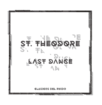 ST. THEODORE - LAST DANCE EP - Clasicos Del Ruido