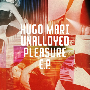 Hugo Mari - Unalloyed Pleasure EP - Freerange