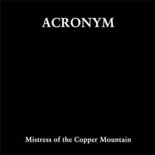Acronym - Mistress of the Copper Mountain  - Stilla Ton