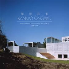 Various Artists - Kankyo Ongaku: Japanese Ambient, Environmental & New Age Music 1980-1990 - LIGHT IN THE ATTIC