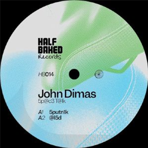 John DIMAS - : Sp@c3 T@lk : - Half Baked